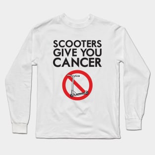 Scooters Give You Cancer Long Sleeve T-Shirt